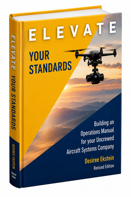 "ELEVATE YOUR STANDARDS" Building an Operations Manual for your Uncrewed Aircraft System Company