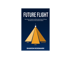 Future Flight: How Talent, Capital and Manufacturing Will Shape the Next Era of Uncrewed Aviation