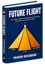 Future Flight: How Talent, Capital and Manufacturing Will Shape the Next Era of Uncrewed Aviation (Author Signed)